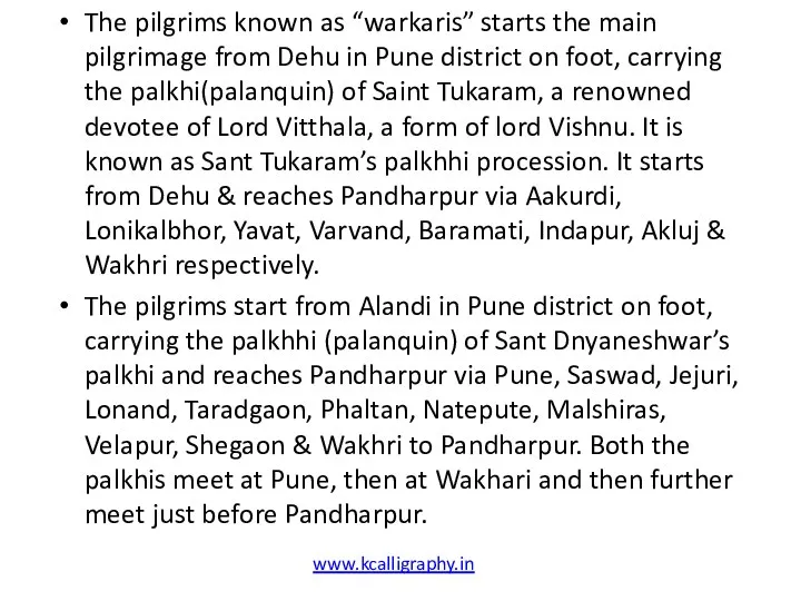 The pilgrims known as “warkaris” starts the main pilgrimage from Dehu in