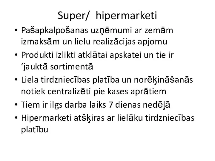 Super/ hipermarketi Pašapkalpošanas uzņēmumi ar zemām izmaksām un lielu realizācijas apjomu Produkti