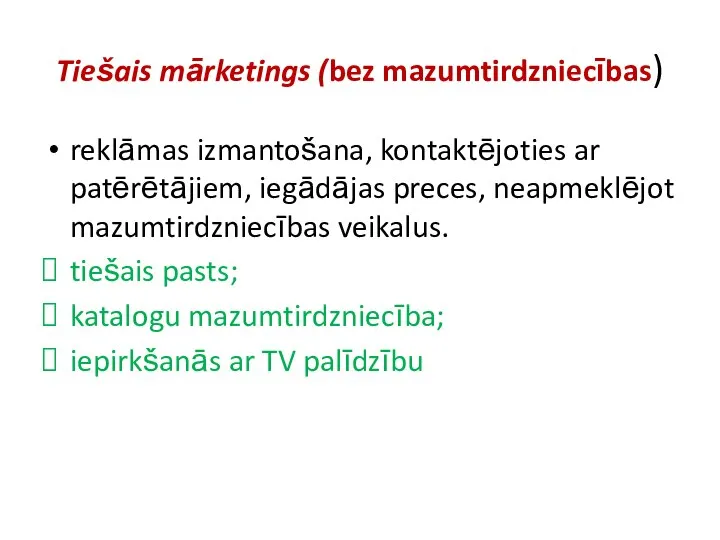 Tiešais mārketings (bez mazumtirdzniecības) reklāmas izmantošana, kontaktējoties ar patērētājiem, iegādājas preces, neapmeklējot