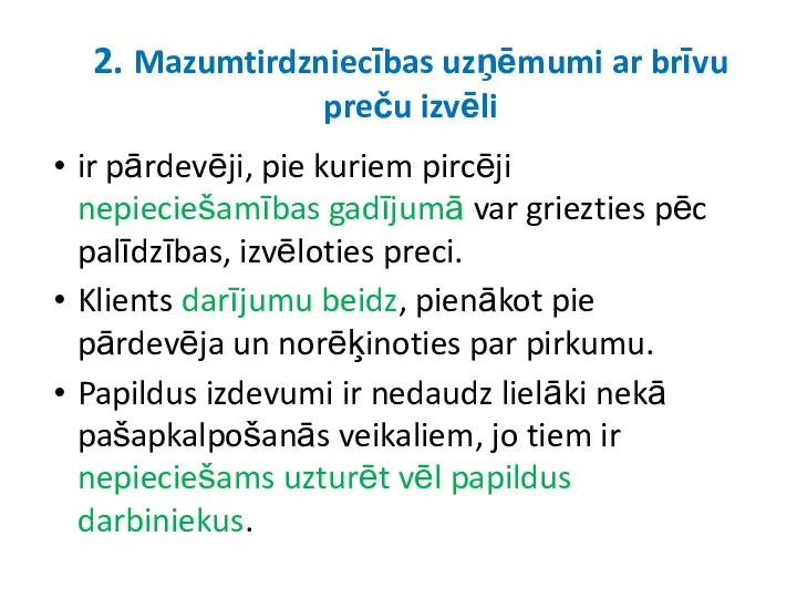 2. Mazumtirdzniecības uzņēmumi ar brīvu preču izvēli ir pārdevēji, pie kuriem pircēji