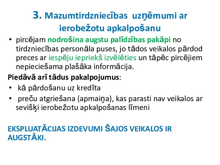 3. Mazumtirdzniecības uzņēmumi ar ierobežotu apkalpošanu pircējam nodrošina augstu palīdzības pakāpi no