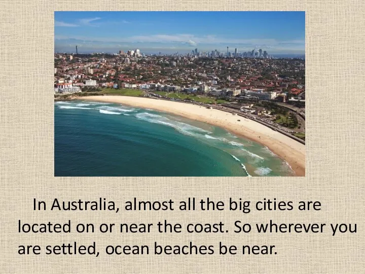 In Australia, almost all the big cities are located on or near