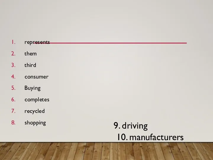 9. driving 10. manufacturers represents them third consumer Buying completes recycled shopping