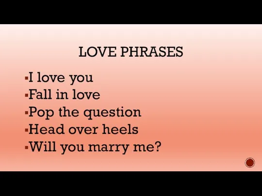 LOVE PHRASES I love you Fall in love Pop the question Head