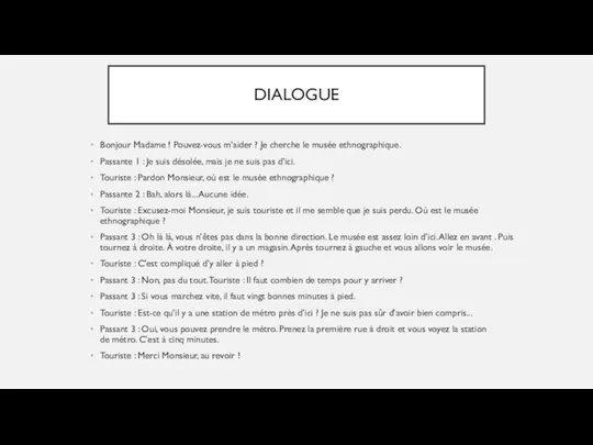 DIALOGUE Bonjour Madame ! Pouvez-vous m’aider ? Je cherche le musée ethnographique.