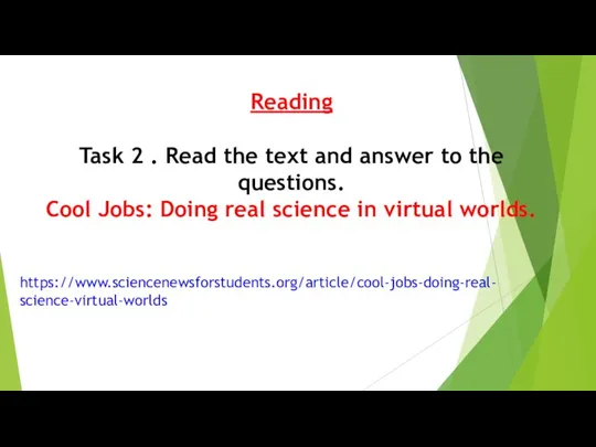Reading Task 2 . Read the text and answer to the questions.