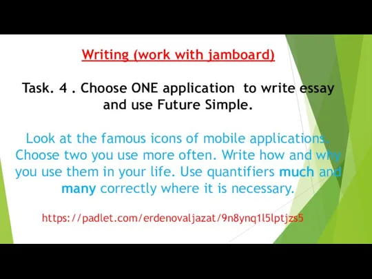 Writing (work with jamboard) Task. 4 . Choose ONE application to write