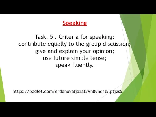 Speaking Task. 5 . Criteria for speaking: contribute equally to the group