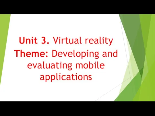 Unit 3. Virtual reality Theme: Developing and evaluating mobile applications
