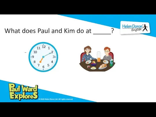 What does Paul and Kim do at _____?