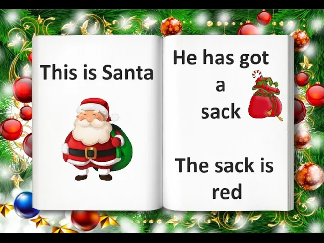 This is Santa He has got a sack The sack is red