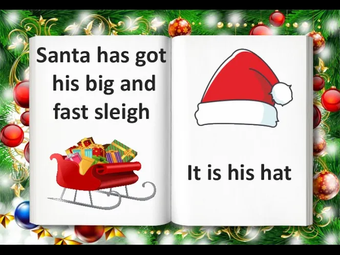 Santa has got his big and fast sleigh It is his hat