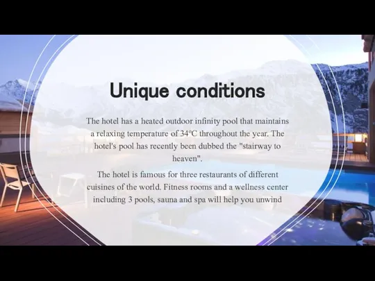Unique conditions The hotel has a heated outdoor infinity pool that maintains