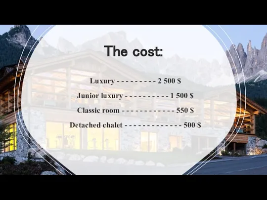 The cost: Luxury - - - - - - - - -