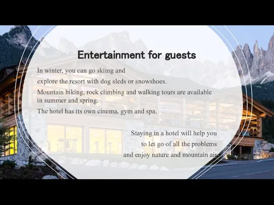 Entertainment for guests In winter, you can go skiing and explore the