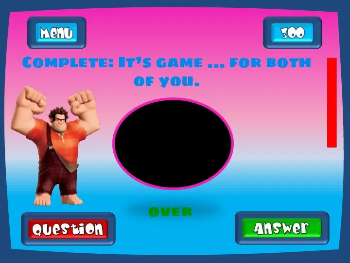 Complete: It’s game ... for both of you. over