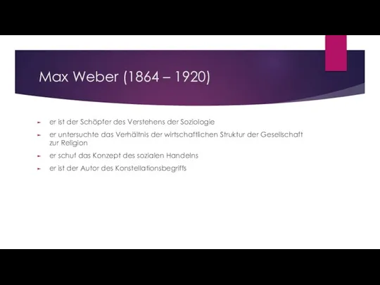 Max Weber (1864 – 1920) er ist der Schöpfer des Verstehens der