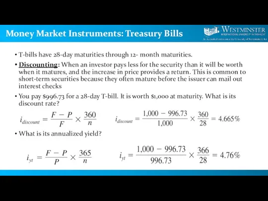 Money Market Instruments: Treasury Bills T-bills have 28-day maturities through 12- month