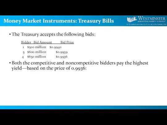 Money Market Instruments: Treasury Bills The Treasury accepts the following bids: Bidder