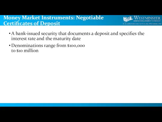 Money Market Instruments: Negotiable Certificates of Deposit A bank-issued security that documents