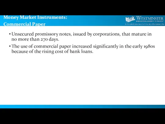 Money Market Instruments: Commercial Paper Unsecured promissory notes, issued by corporations, that