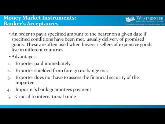 Money Market Instruments: Banker’s Acceptances An order to pay a specified amount