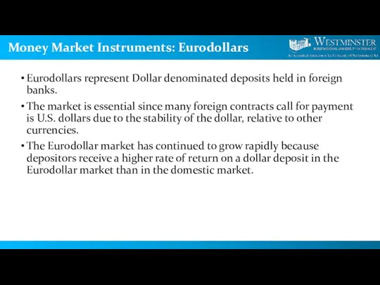 Money Market Instruments: Eurodollars Eurodollars represent Dollar denominated deposits held in foreign