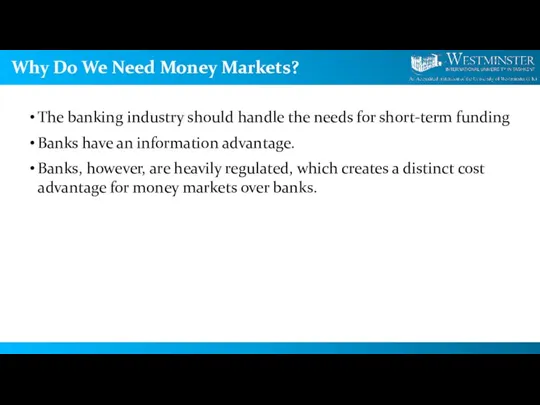 Why Do We Need Money Markets? The banking industry should handle the