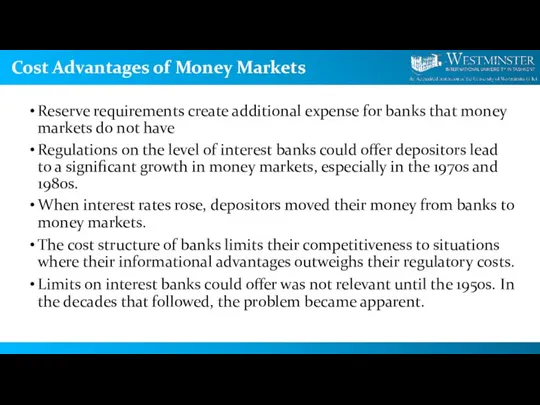 Cost Advantages of Money Markets Reserve requirements create additional expense for banks