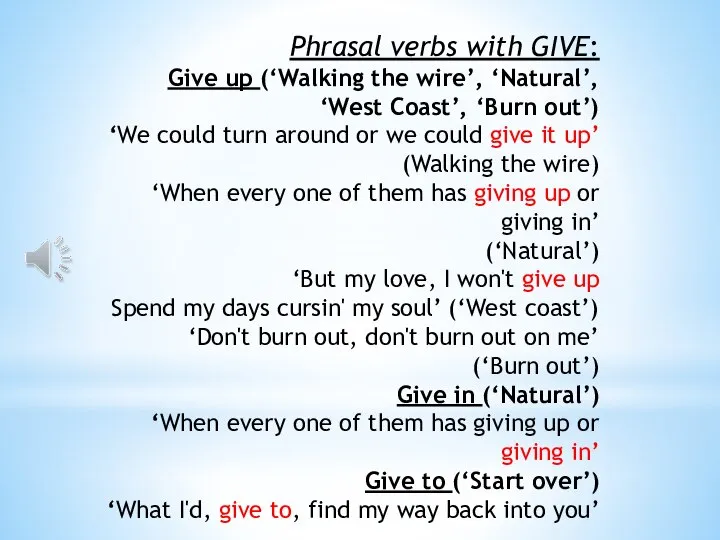 Phrasal verbs with GIVE: Give up (‘Walking the wire’, ‘Natural’, ‘West Coast’,