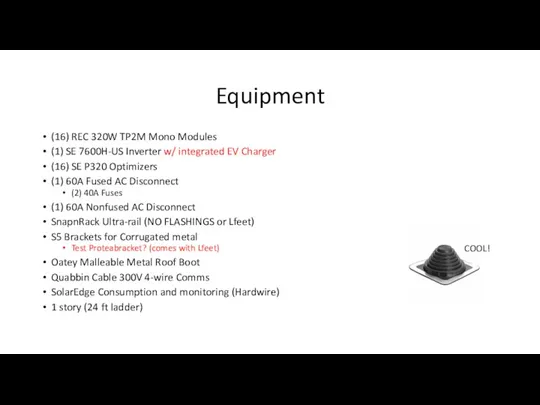 Equipment (16) REC 320W TP2M Mono Modules (1) SE 7600H-US Inverter w/