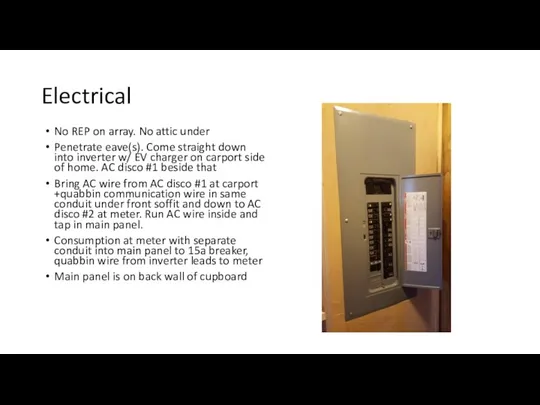 Electrical No REP on array. No attic under Penetrate eave(s). Come straight