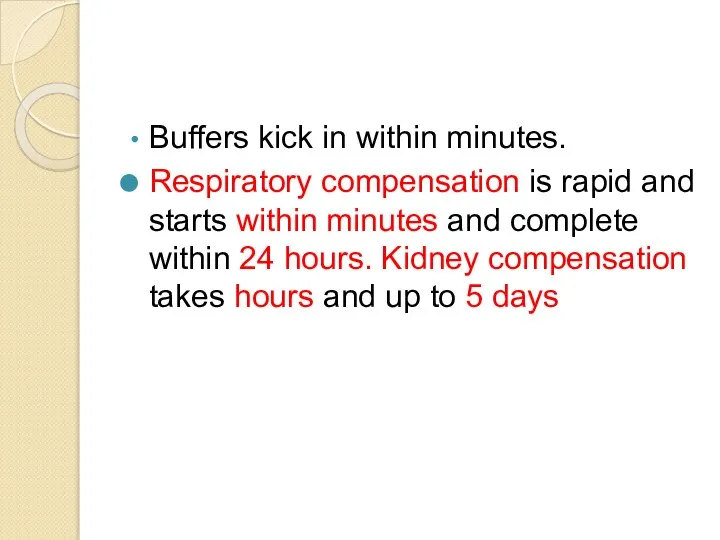 Buffers kick in within minutes. Respiratory compensation is rapid and starts within