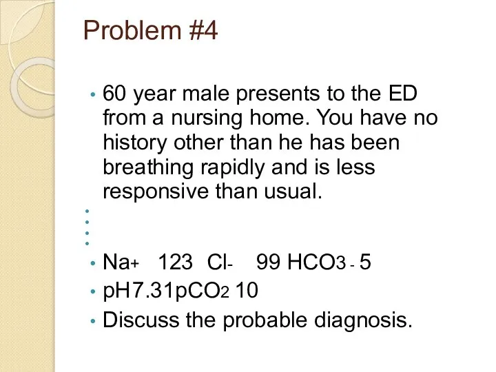 Problem #4 60 year male presents to the ED from a nursing