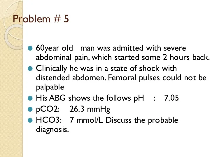Problem # 5 60year old man was admitted with severe abdominal pain,