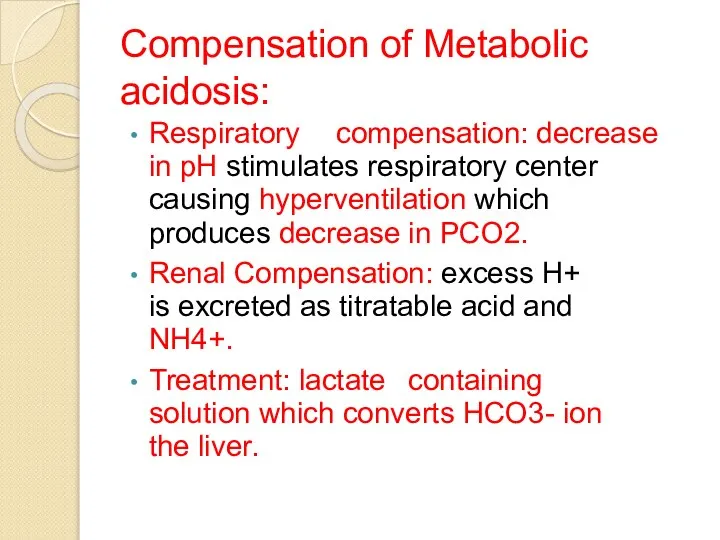 Compensation of Metabolic acidosis: Respiratory compensation: decrease in pH stimulates respiratory center