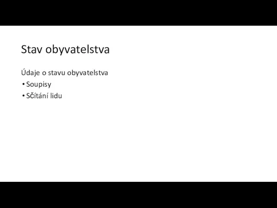 Stav obyvatelstva Údaje o stavu obyvatelstva Soupisy Sčítání lidu