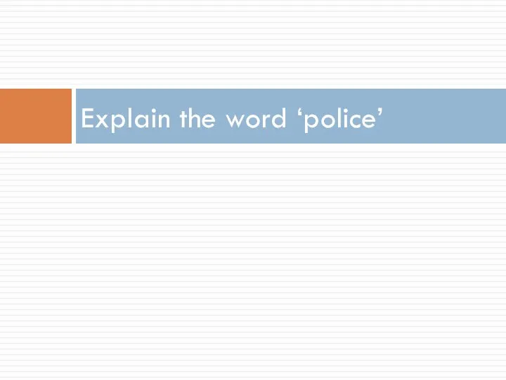 Explain the word ‘police’