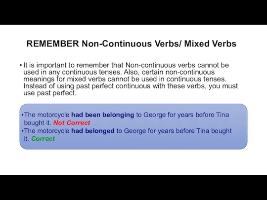 REMEMBER Non-Continuous Verbs/ Mixed Verbs It is important to remember that Non-continuous