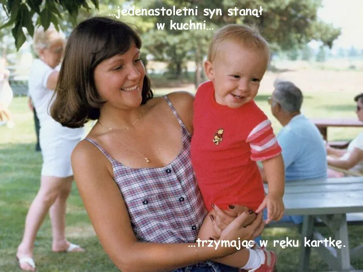 …jedenastoletni syn stanął w kuchni… …trzymając w ręku kartkę.