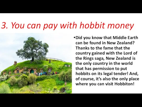 3. You can pay with hobbit money Did you know that Middle