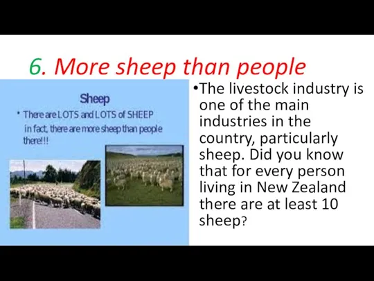 6. More sheep than people The livestock industry is one of the