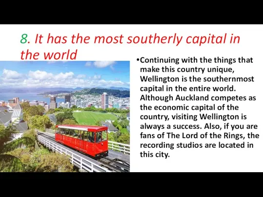 8. It has the most southerly capital in the world Continuing with