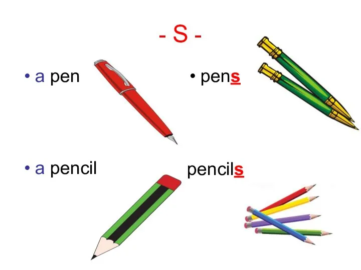 - S - a pen pens a pencil pencils