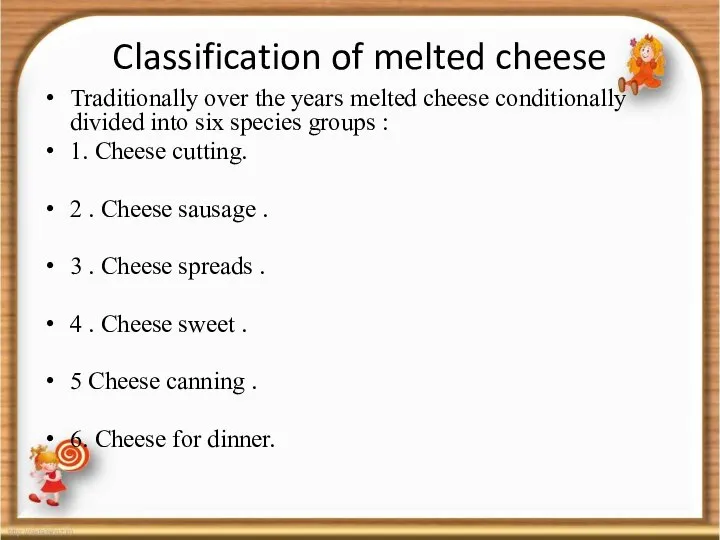 Classification of melted cheese Traditionally over the years melted cheese conditionally divided