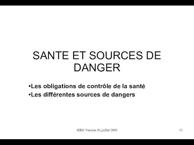 SIRS/ Version 01,juillet 2005 SANTE ET SOURCES DE DANGER Les obligations de