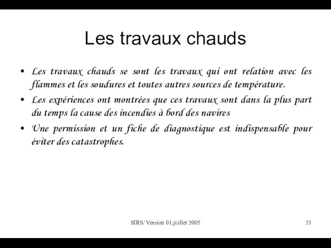 SIRS/ Version 01,juillet 2005 Les travaux chauds Les travaux chauds se sont