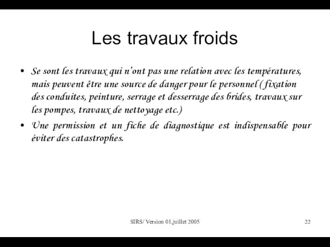 SIRS/ Version 01,juillet 2005 Les travaux froids Se sont les travaux qui