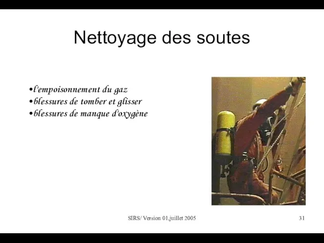 SIRS/ Version 01,juillet 2005 Nettoyage des soutes l'empoisonnement du gaz blessures de