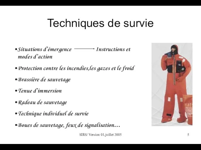 SIRS/ Version 01,juillet 2005 Techniques de survie Situations d’émergence Instructions et modes